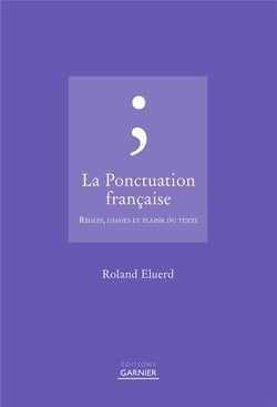La ponctuation française - règles, usages et plaisir du texte