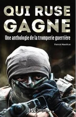 Qui ruse gagne ! une anthologie de la tromperie guerrière