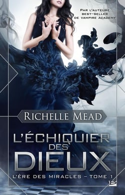 L'Ère Des Miracles Tome 1 : L'Échiquier Des Dieux
