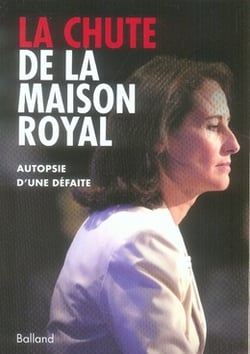 La chute de la maison royal - autopsie d'une défaite