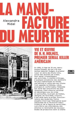 La manufacture du meurtre - vie et oeuvre de H. H. Holmes, premier serial killer américain