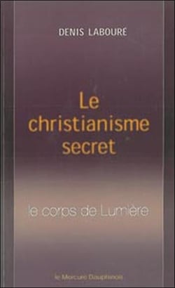 Le christianisme secret - le corps de lumière