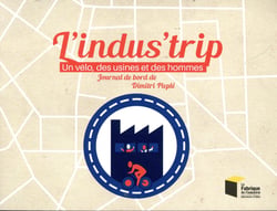 L'indus'trip - un vélo des usines et des hommes - ournal de bord de Dimitri Pleplé