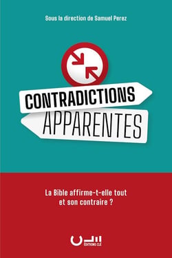 Contradictions apparentes : La Bible affirme-t-elle tout et son contraire ?