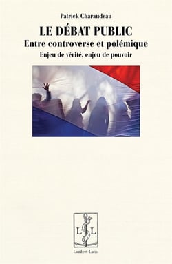 Le débat public - entre controverse et polémique - enjeu de vérité, enjeu de pouvoir