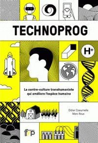 Technoprog - la contre-culture transhumaniste qui améliore l'espèce humaine