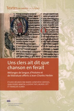 Uns clers ait dit que chanson en ferait (en 2 tomes) : Mélanges de langue, d'histoire et de littérature offerts à Jean-Charles Herbin