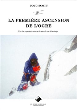 La première ascension de l'ogre - une incroyable histoire de survie en Himalaya