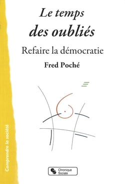 Le temps des oubliés - refaire la démocratie