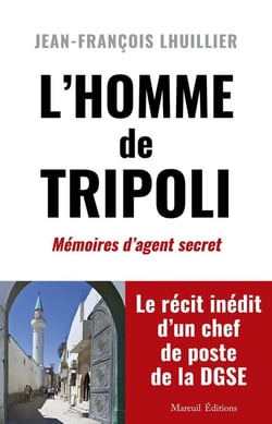 L'homme de tripoli : mémoires d'agent secret