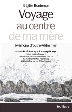 Voyage au centre de ma mère : mémoire d'outre-Alzheimer