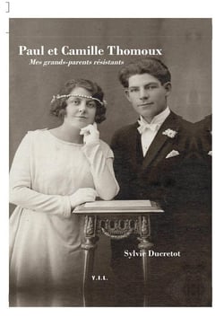 Paule et Camille Thomoux : Mes grands-parents résistants
