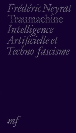 Traumachine, intelligence artificielle et techno-fascisme