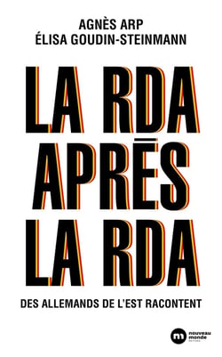 La RDA après la RDA - des Allemands de l'Est racontent