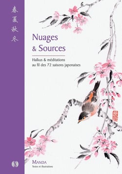 Nuages & sources : Haïkus & meditations au fil des 72 saisons japonaises