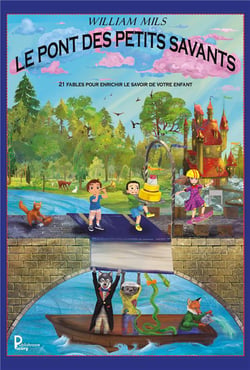 Le pont des petits savants : 21 Fables pour enrichir le savoir de votre enfant