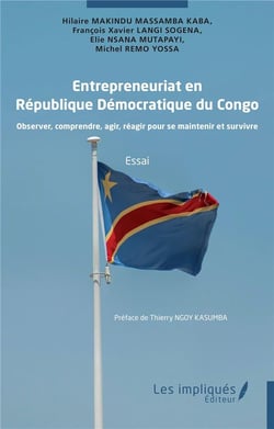 Entrepreneuriat en  République Démocratique du Congo : Observer, comprendre, agir, réagir pour se maintenir et survivre