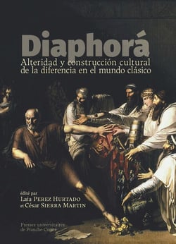 Diaphora : Alteridad y construcción cultural de la diferencia en el mundo clasico