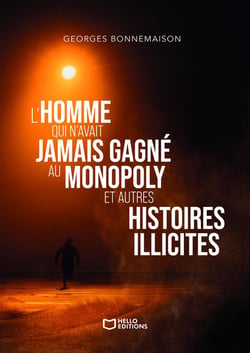 L'homme qui n'avait jamais gagné au Monopoly et autres histoires illicites