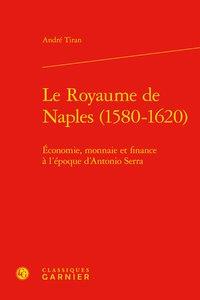 Le royaume de naples (1580-1620) - économie, monnaie et finance à l'époque d'antonio serra