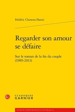 Regarder son amour se défaire : sur le roman de la fin du couple (1989-2013)