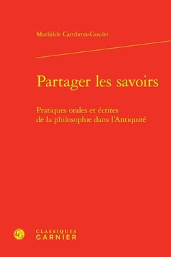 Partager les savoirs : pratiques orales et écrites de la philosophie dans l'Antiquité