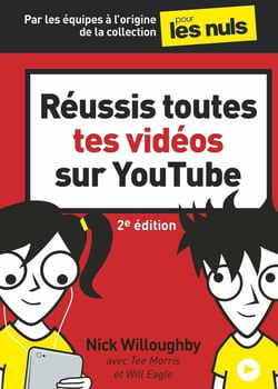 Réussis toutes tes vidéos sur YouTube 2e Pour les Nuls