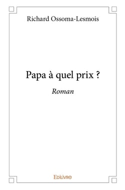 Papa à quel prix ? : Roman