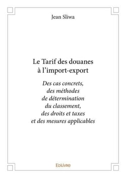 Le tarif des douanes a l import export - des cas concrets, des methodes  de determination du classem
