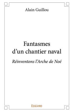 Fantasmes d'un chantier naval : Réinventons l'Arche de Noé