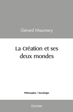 La creation et ses deux mondes