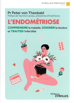 L'endométriose : comprendre la maladie, soigner la douleur et traiter l'infertilité