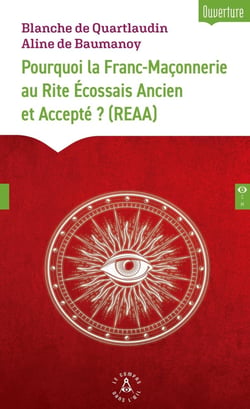 Pourquoi la Franc-Maçonnerie au Rite Écossais Ancien et Accepté ? (REAA)