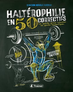 Haltérophilie en 50 correctifs : Le guide pour ajuster le geste technique