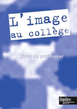 L'image au collège - édition 2002 -  livret du professeur (édition 2002)