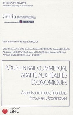 Pour un bail commercial adapté aux réalités économiques - aspects juridiques, financiers, fiscaux et urbanistiques