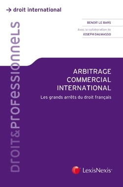 Arbitrage commercial international - les grands arrêts du droit français