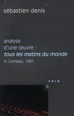 Tous les matins du monde - A Corneau, 1991 - analyse d oeuvre