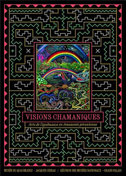 Visions chamaniques : arts de l'ayahuasca en Amazonie péruvienne