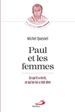 Paul et les femmes - ce qu'il a écrit, ce qu'on lui a fait dire