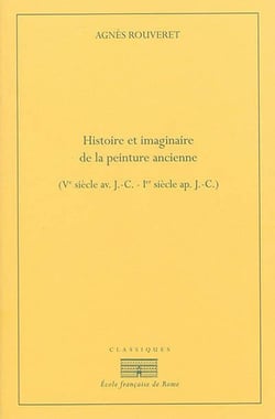 Histoire et imaginaire de la peinture ancienne - Ve siècle av. J.-C. - Ier siècle ap. J.-C.