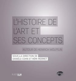 L'histoire de l'art et ses concepts - autour de Heinrich Wolfflin