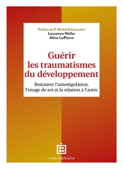 Guérir les traumatismes du développement : Restaurer l'autorégulation, l'image de soi et la relation à l'autre