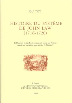 Du Tot. L'Histoire du système de John Law (1716-1720) : Publication intégrale du manuscrit inédit de Poitiers, établie et introduite par Antoin E. Murphy