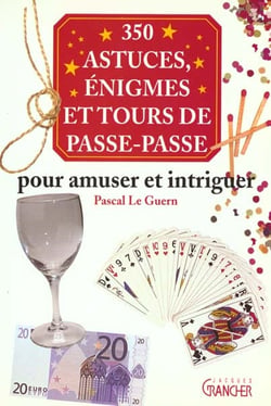 150 trucs, astuces et tours de passe-passe
