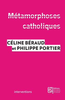 Métamorphoses catholiques : Acteurs, enjeux et mobilisations depuis le mariage pour tous