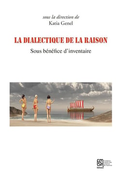 La Dialectique de la raison : sous bénéfice d'inventaire