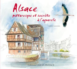 Alsace Pittoresque Et Secrete A L Aquarelle