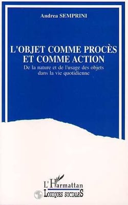 L'objet comme procès et comme action - de la nature et de l'usage des objets dans la vie quotidienne