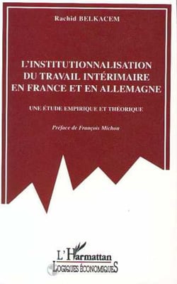 L'institutionnalisation du travail intérimaire en France et en Allemagne : Une étude empirique et théorique